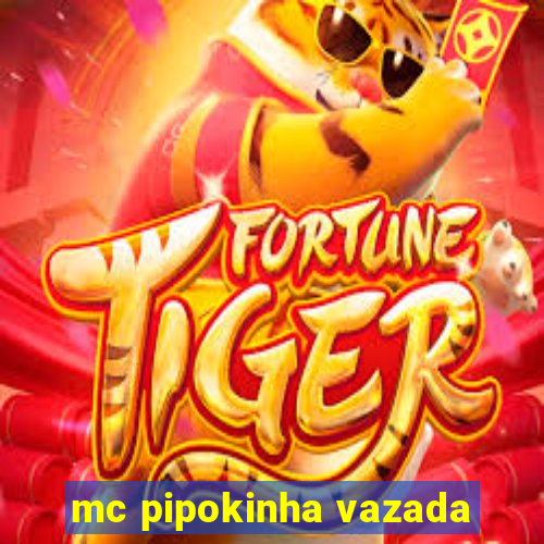 mc pipokinha vazada